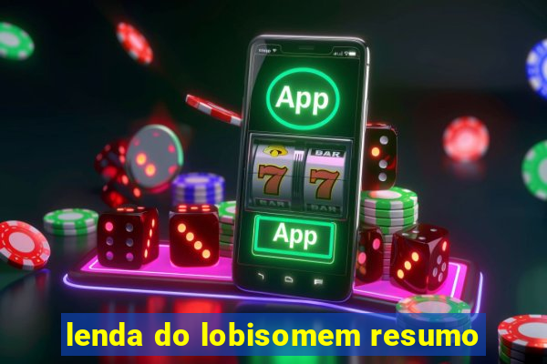 lenda do lobisomem resumo